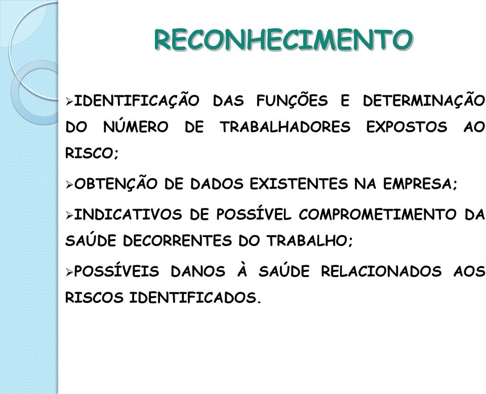 EMPRESA; INDICATIVOS DE POSSÍVEL COMPROMETIMENTO DA SAÚDE DECORRENTES