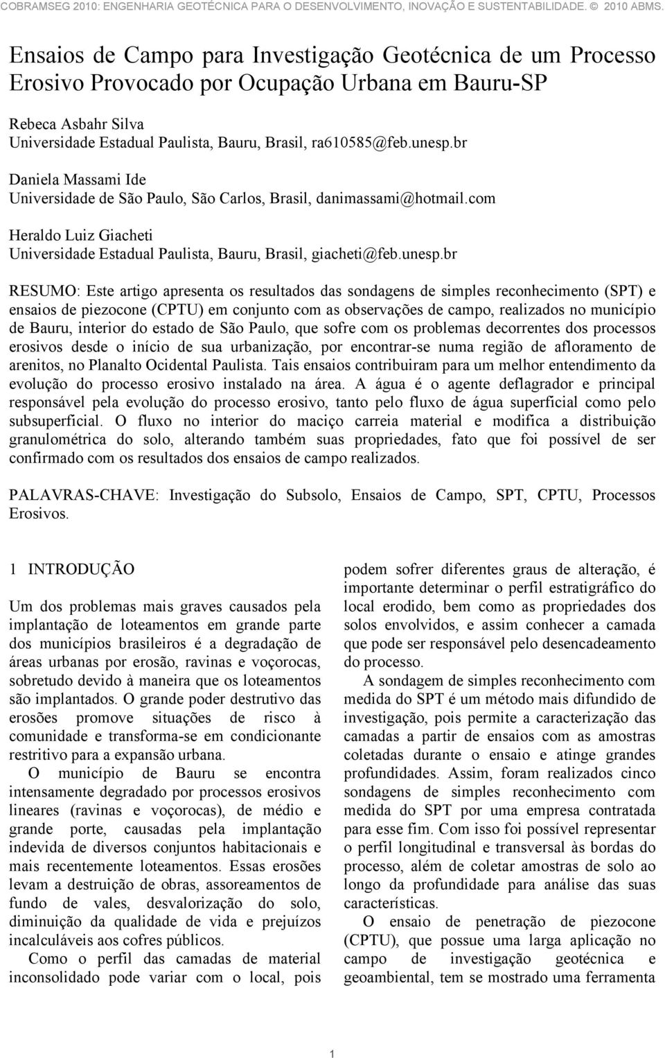 br Daniela Massami Ide Universidade de São Paulo, São Carlos, Brasil, danimassami@hotmail.com Heraldo Luiz Giacheti Universidade Estadual Paulista, Bauru, Brasil, giacheti@feb.unesp.