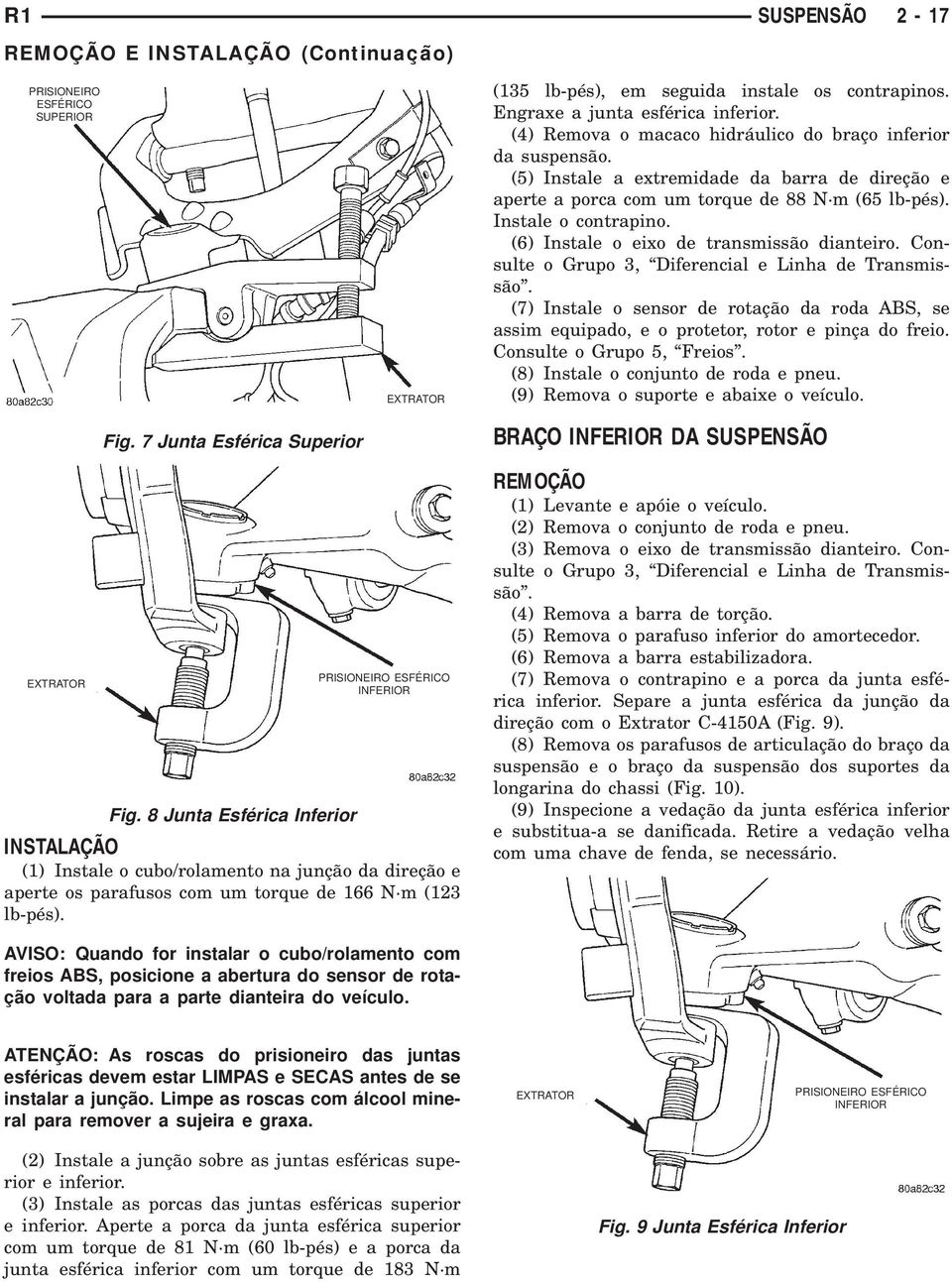 (6) Instale o eixo de transmissão dianteiro. Consulte o Grupo 3, Diferencial e Linha de Transmissão.