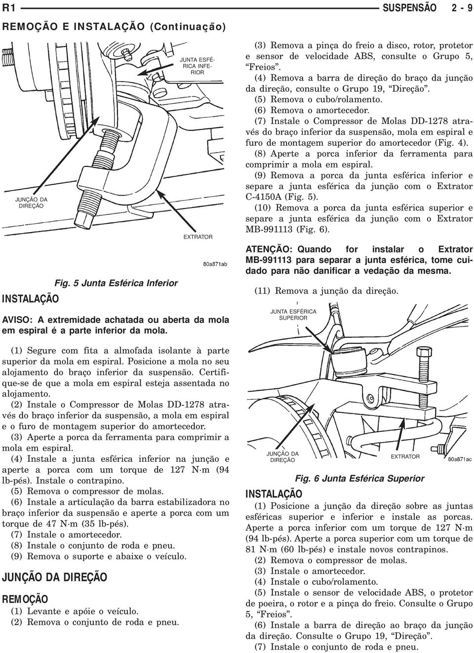 Certifique-se de que a mola em espiral esteja assentada no alojamento.