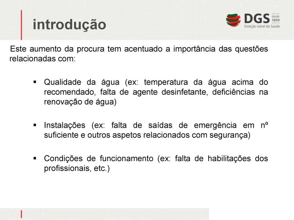 deficiências na renovação de água) Instalações (ex: falta de saídas de emergência em nº suficiente e