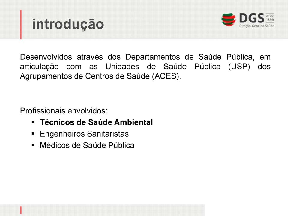 Agrupamentos de Centros de Saúde (ACES).