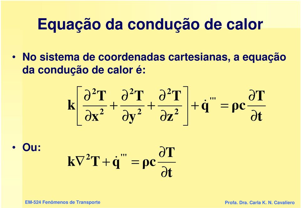 a equação da condução de calor é: