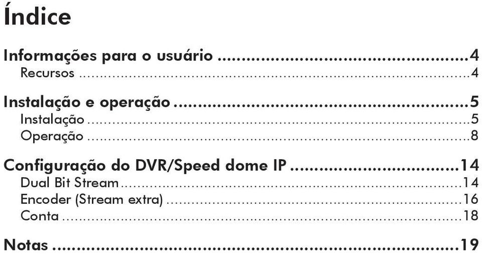 ..8 Configuração do DVR/Speed dome IP.