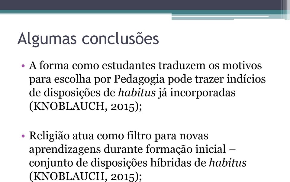 (KNOBLAUCH, 2015); Religião atua como filtro para novas aprendizagens durante