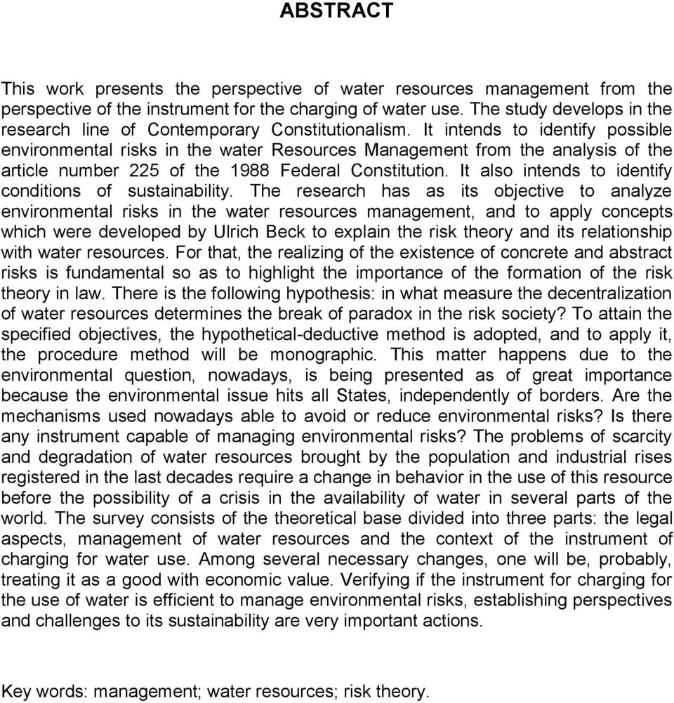 It intends to identify possible environmental risks in the water Resources Management from the analysis of the article number 225 of the 1988 Federal Constitution.