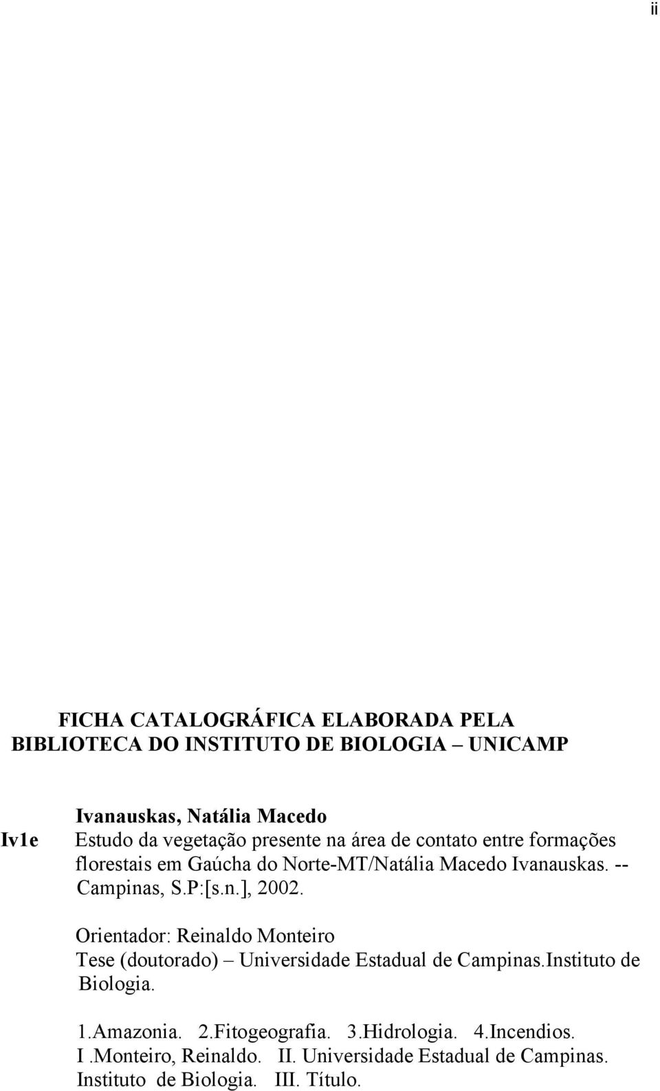 P:[s.n.], 2002. Orientador: Reinaldo Monteiro Tese (doutorado) Universidade Estadual de Campinas.Instituto de Biologia. 1.Amazonia.