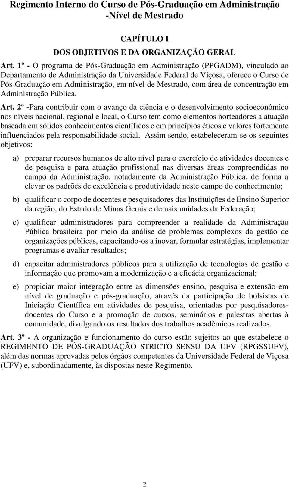 de Mestrado, com área de concentração em Administração Pública. Art.