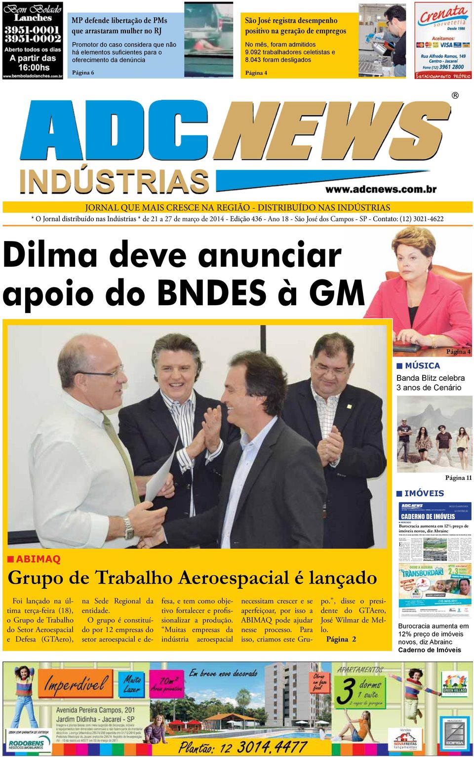 043 foram desligados Página 6 Página 4 JORNAL QUE MAIS CRESCE NA REGIÃO - DISTRIBUÍDO NAS INDÚSTRIAS * O Jornal distribuído nas Indústrias * de 21 a 27 de março de 2014 - Edição 436 - Ano 18 - São