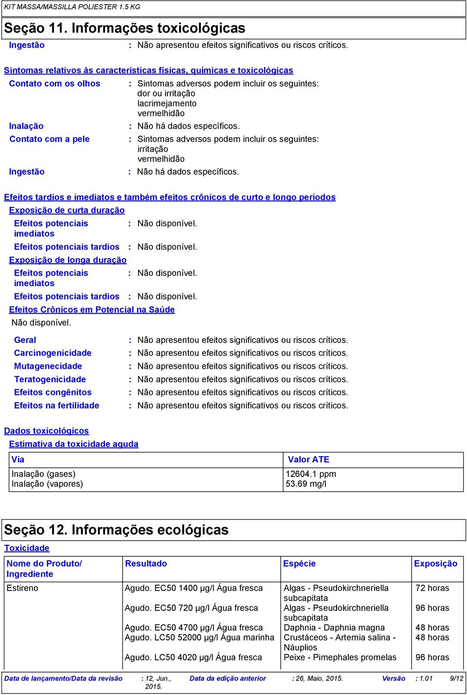 lacrimejamento vermelhidão Não há dados específicos. Sintomas adversos podem incluir os seguintes irritação vermelhidão Não há dados específicos.