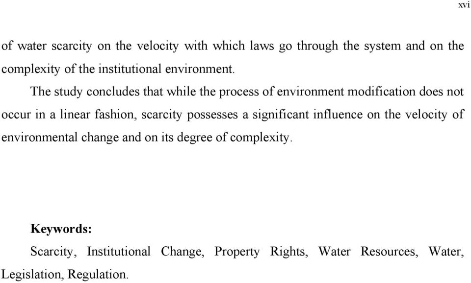 The study concludes that while the process of environment modification does not occur in a linear fashion, scarcity