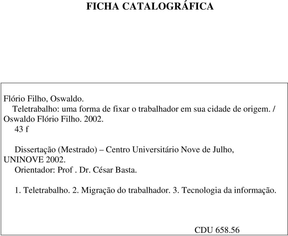 / Oswaldo Flório Filho. 2002.