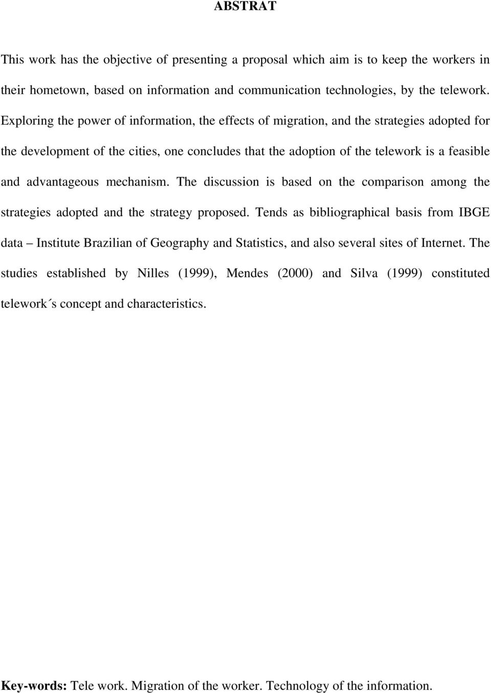 advantageous mechanism. The discussion is based on the comparison among the strategies adopted and the strategy proposed.