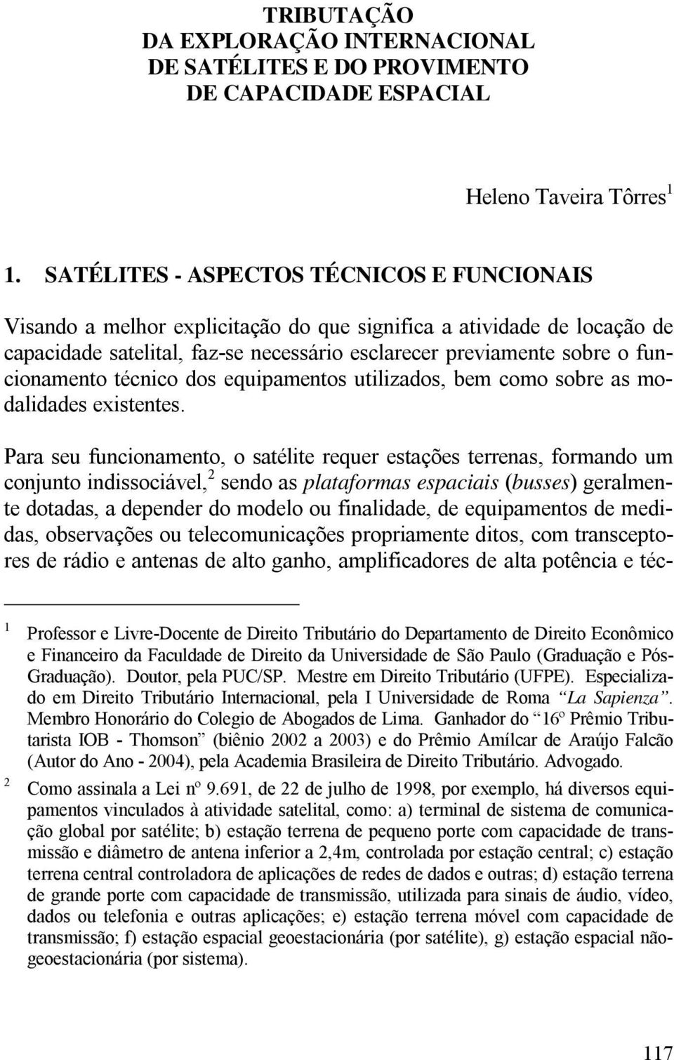 funcionamento técnico dos equipamentos utilizados, bem como sobre as modalidades existentes.