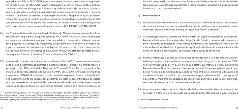 a capacidade de gestão em áreas de expansão e potencial turístico.