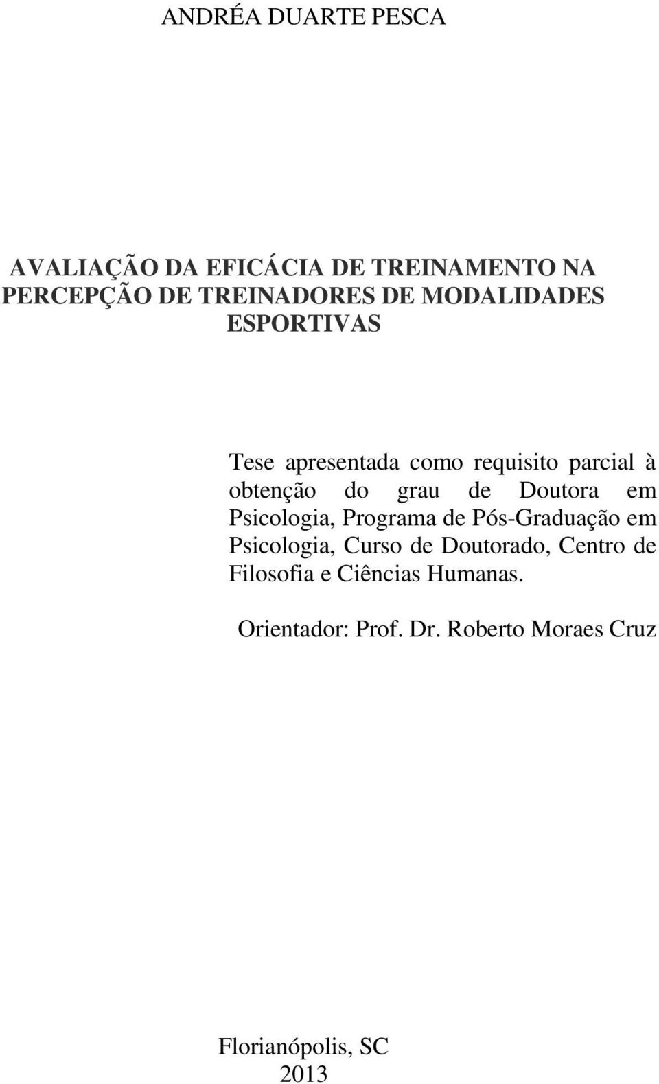 Doutora em Psicologia, Programa de Pós-Graduação em Psicologia, Curso de Doutorado, Centro