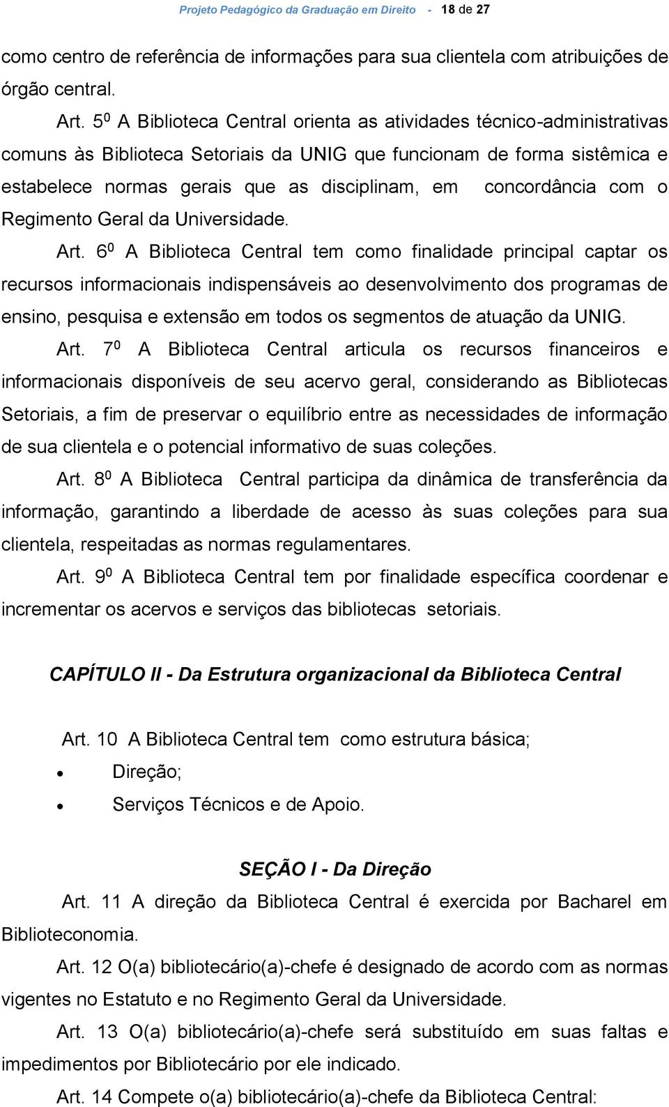 concordância com o Regimento Geral da Universidade. Art.