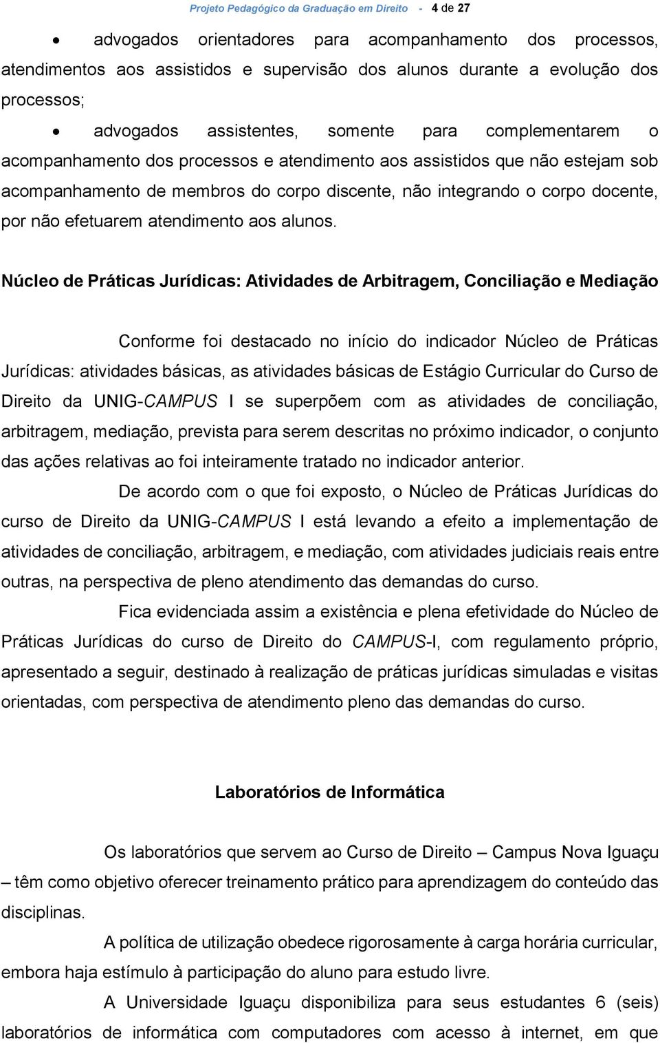 docente, por não efetuarem atendimento aos alunos.