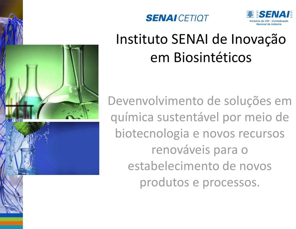 por meio de biotecnologia e novos recursos