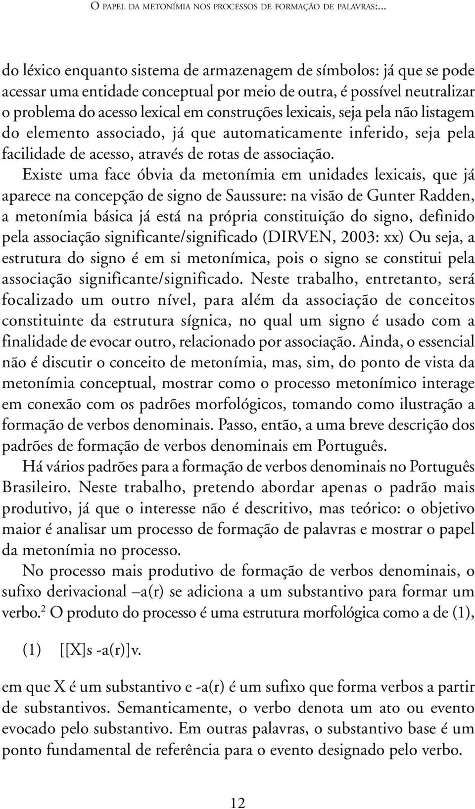 lexicais, seja pela não listagem do elemento associado, já que automaticamente inferido, seja pela facilidade de acesso, através de rotas de associação.