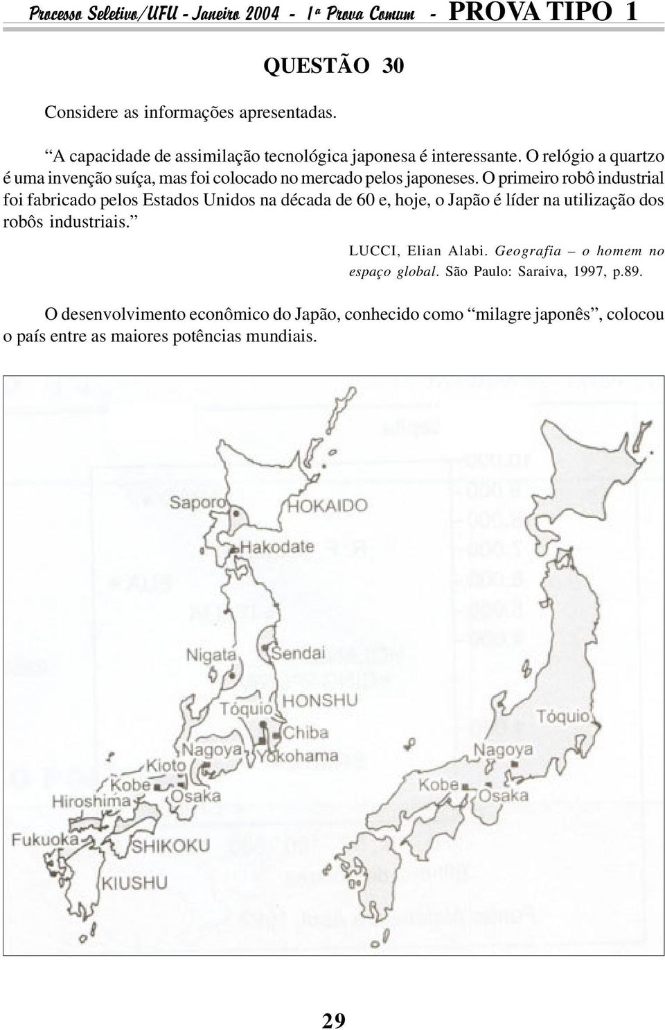 O primeiro robô industrial foi fabricado pelos Estados Unidos na década de 60 e, hoje, o Japão é líder na utilização dos robôs industriais.