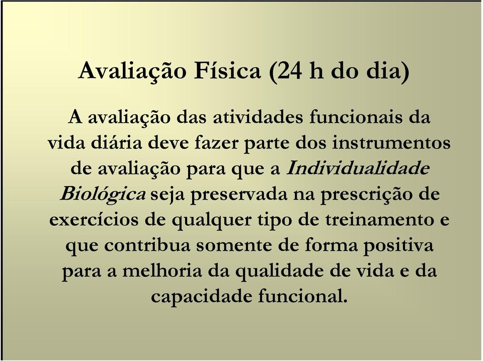 seja preservada na prescrição de exercícios de qualquer tipo de treinamento e que