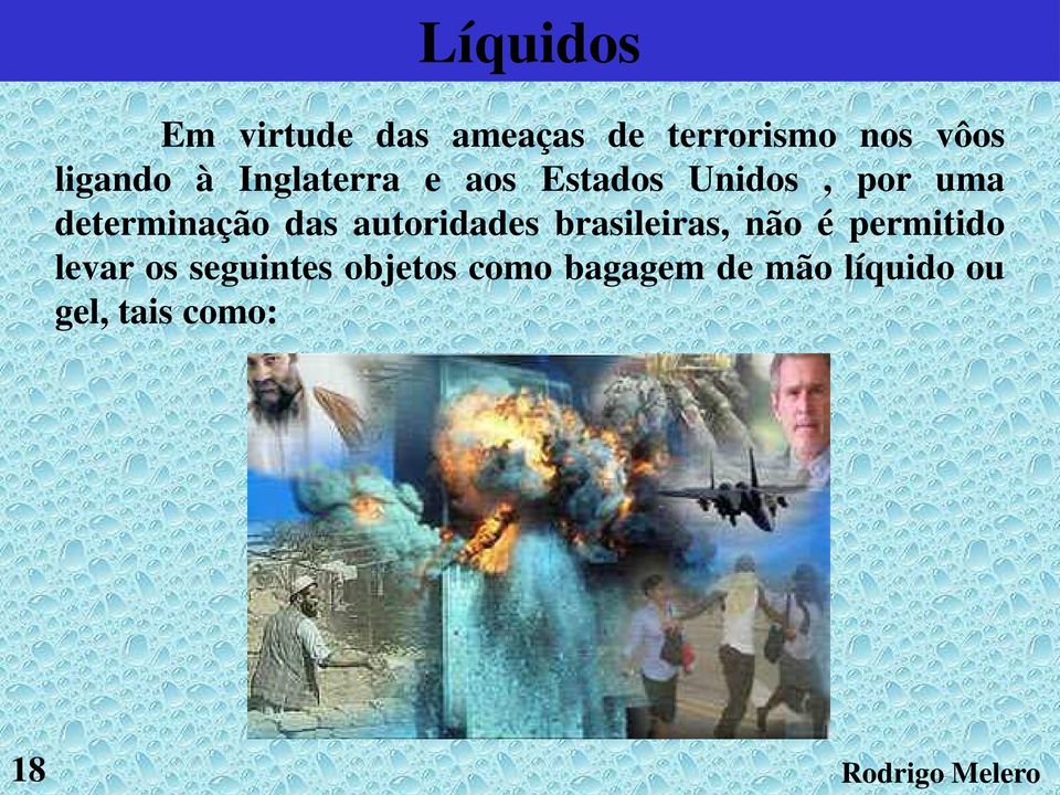 determinação das autoridades brasileiras, não é permitido