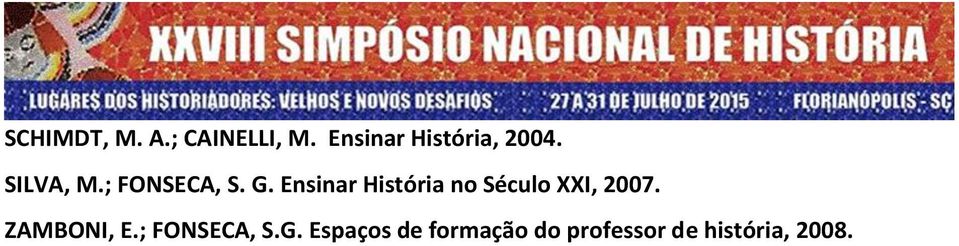 Ensinar História no Século XXI, 2007. ZAMBONI, E.
