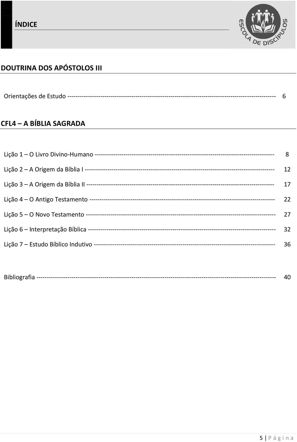 -------------------------------------------------------------------------------------------- 12 Lição 3 A Origem da Bíblia II