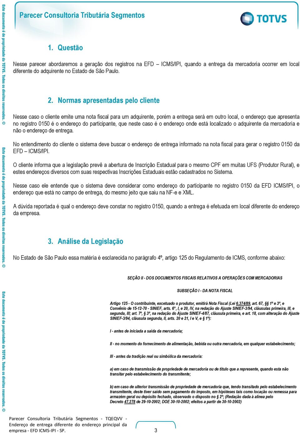 participante, que neste caso é o endereço onde está localizado o adquirente da mercadoria e não o endereço de entrega.