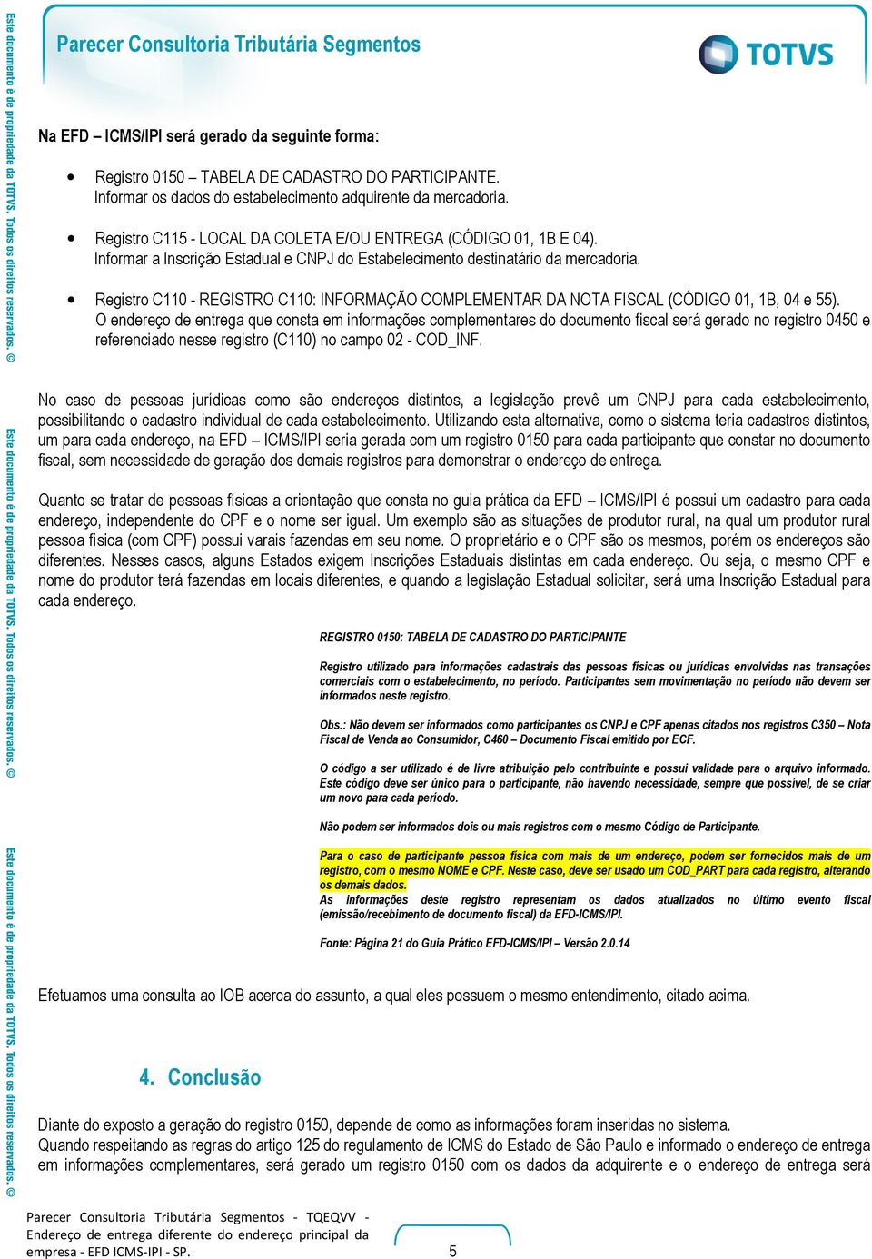 Registro C110 - REGISTRO C110: INFORMAÇÃO COMPLEMENTAR DA NOTA FISCAL (CÓDIGO 01, 1B, 04 e 55).