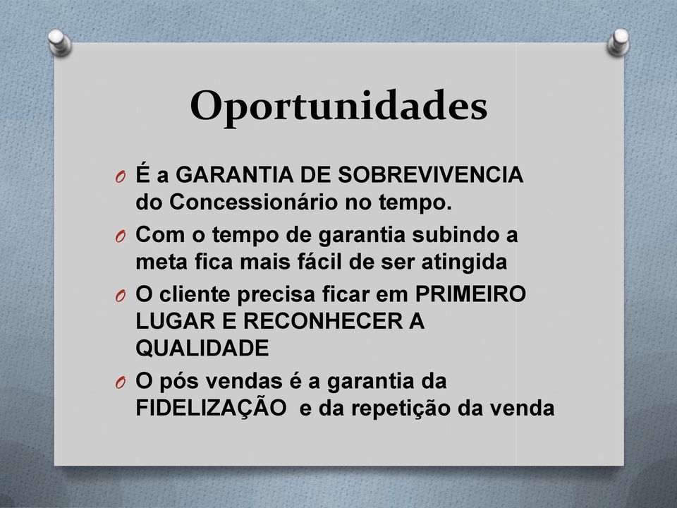 O Com o tempo de garantia subindo a meta fica mais fácil de ser