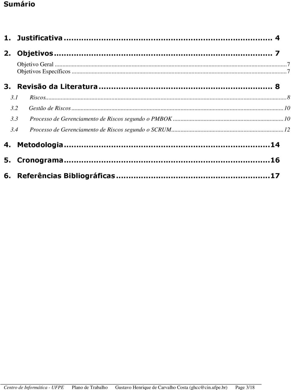 .. 12 4. Metodologia... 14 5. Cronograma... 16 6. Referências Bibliográficas.