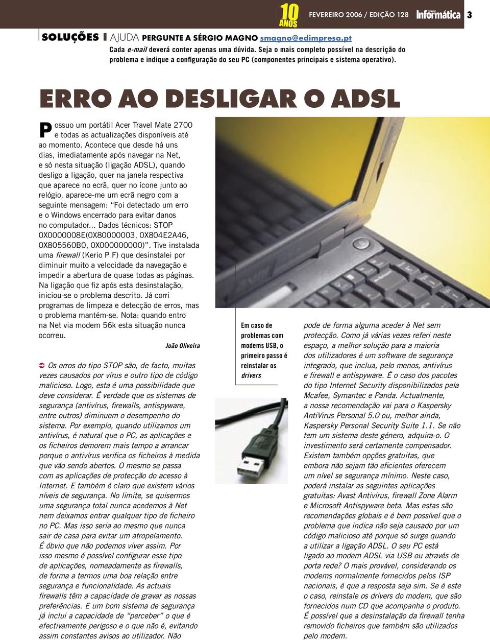 ERRO AO DESLIGAR O ADSL Possuo um portátil Acer Travel Mate 2700 e todas as actualizações disponíveis até ao momento.