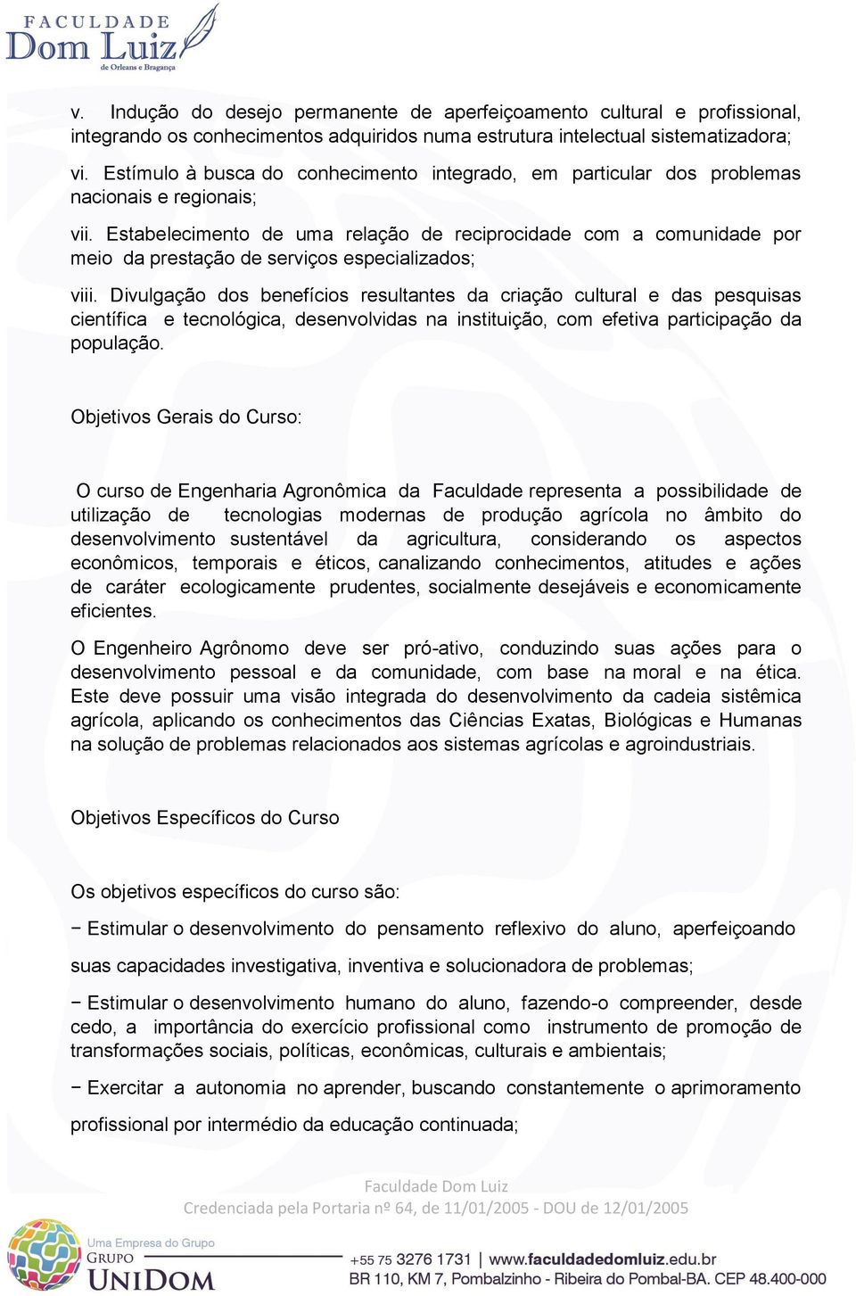 Estabelecimento de uma relação de reciprocidade com a comunidade por meio da prestação de serviços especializados; viii.