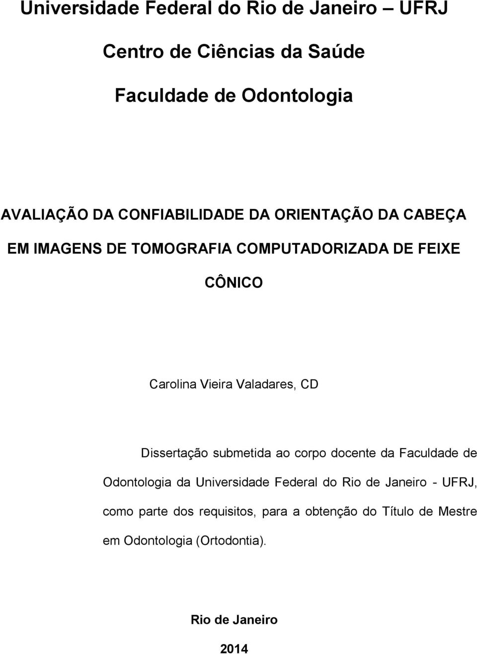 Valadares, CD Dissertação submetida ao corpo docente da Faculdade de Odontologia da Universidade Federal do Rio de