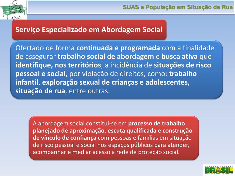 e adolescentes, situação de rua, entre outras.