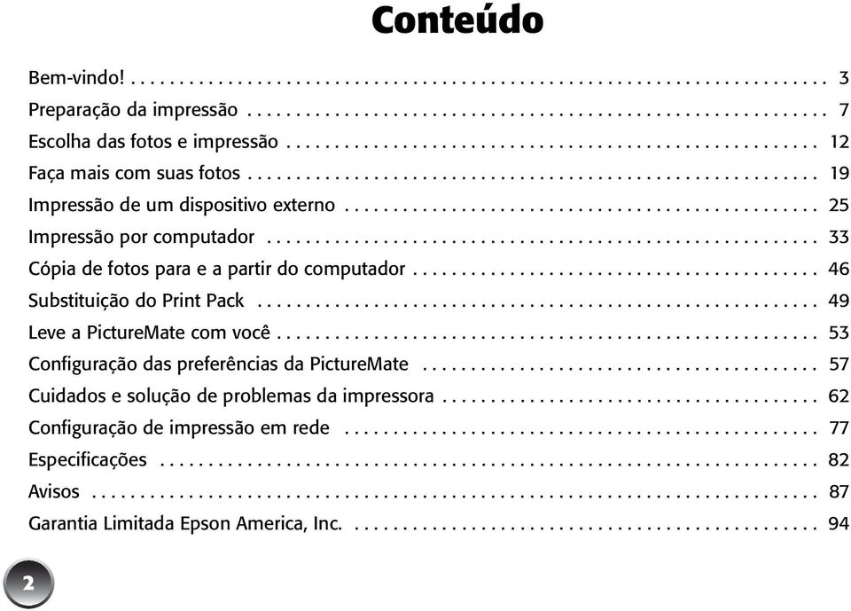 ................................................ 25 Impressão por computador......................................................... 33 Cópia de fotos para e a partir do computador.