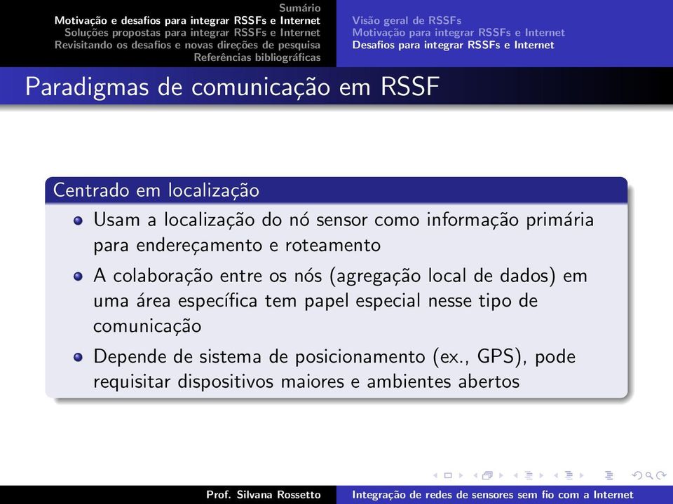 roteamento A colaboração entre os nós (agregação local de dados) em uma área específica tem papel especial nesse tipo