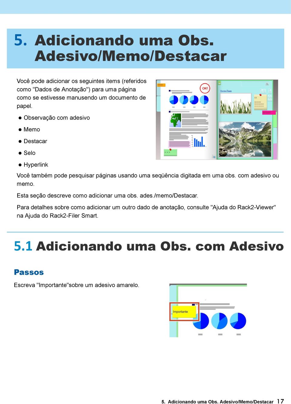 Observação com adesivo Memo Destacar Selo Hyperlink Você também pode pesquisar páginas usando uma seqüência digitada em uma obs. com adesivo ou memo.