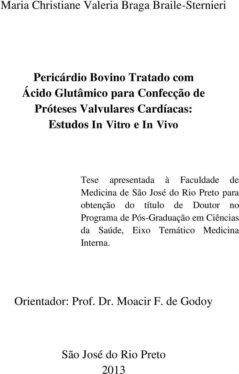 Medicina de São José do Rio Preto para obtenção do título de Doutor no Programa de Pós-Graduação em