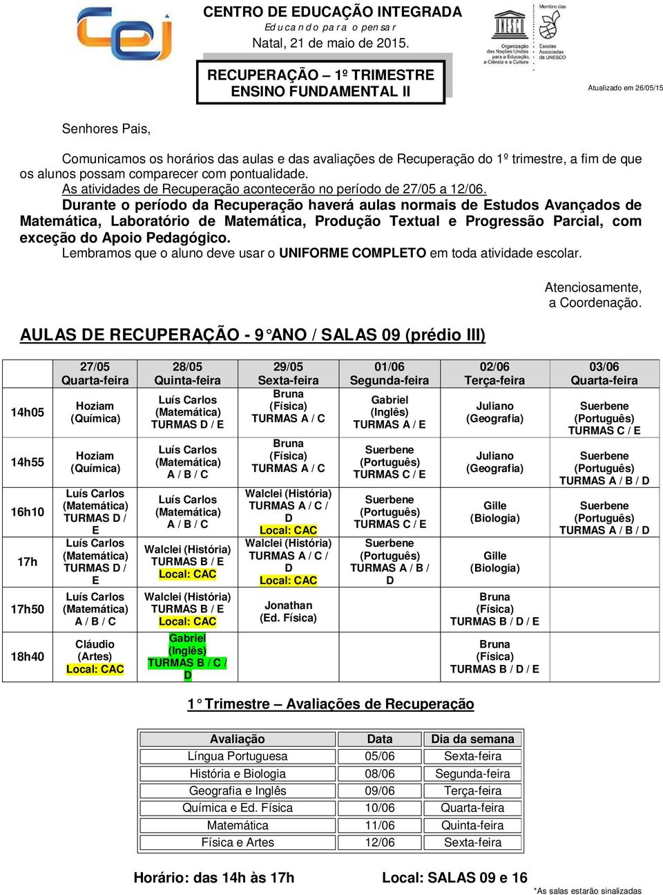 TURMAS B / Gabriel TURMAS B / C / Walclei / Walclei / Jonathan Gabriel TURMAS C / TURMAS C / / Juliano Juliano (Biologia) (Biologia) TURMAS B / / TURMAS B / / TURMAS C / / /