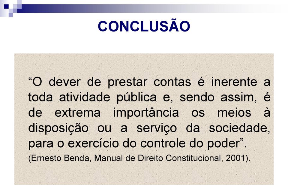 disposição ou a serviço da sociedade, para o exercício do