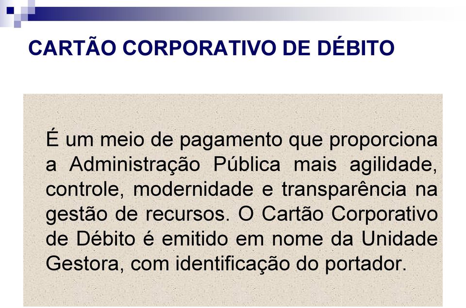 modernidade e transparência na gestão de recursos.