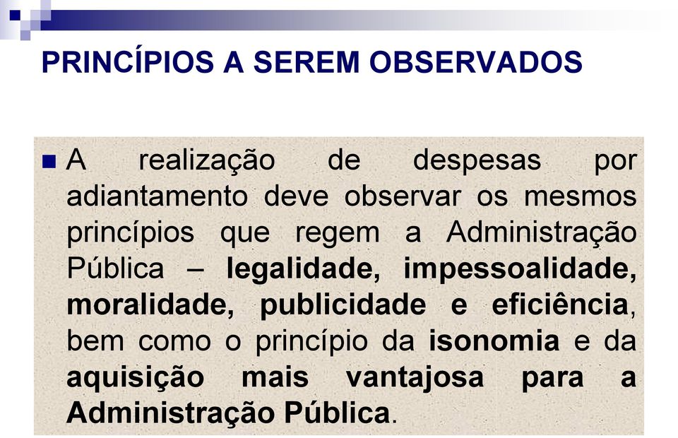 legalidade, impessoalidade, moralidade, publicidade e eficiência, bem como