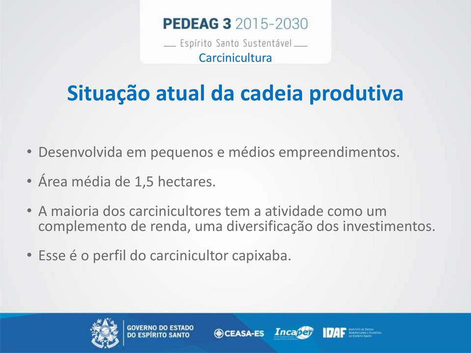 A maioria dos carcinicultores tem a atividade como um complemento de