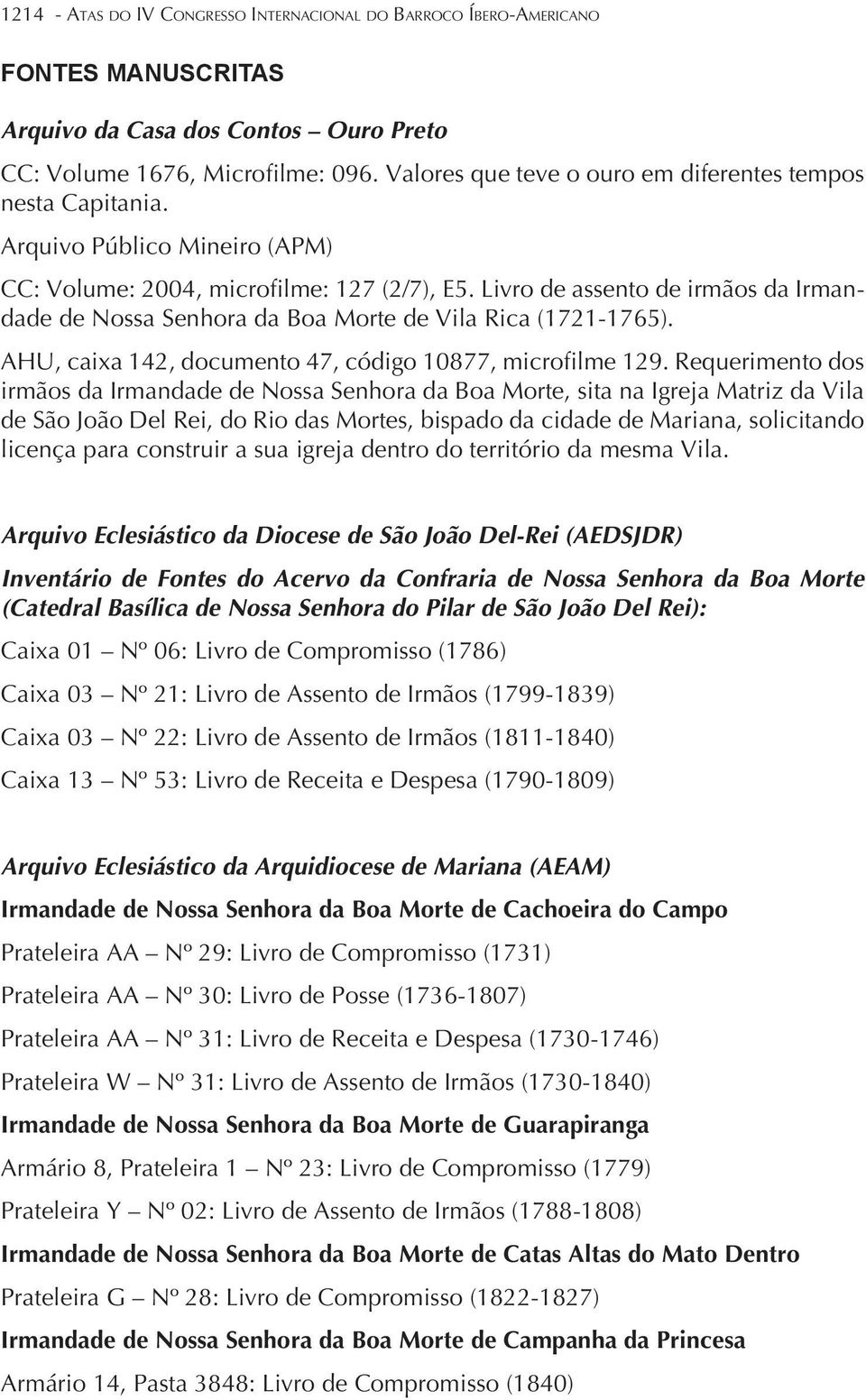Livro de assento de irmãos da Irmandade de Nossa Senhora da Boa Morte de Vila Rica (1721-1765). AHU, caixa 142, documento 47, código 10877, microfilme 129.