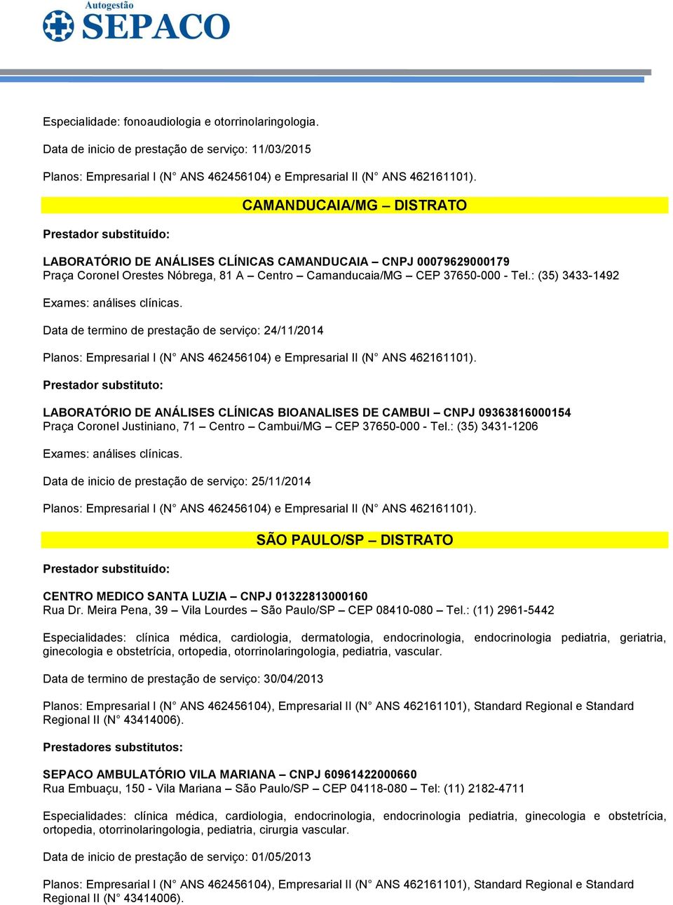 CEP 37650-000 - Tel.: (35) 3433-1492 Exames: análises clínicas.