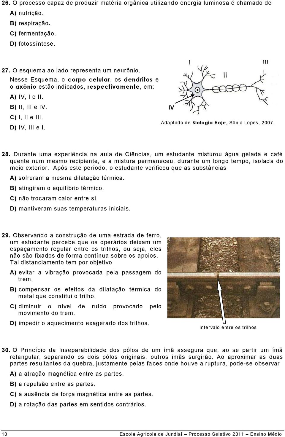 IV Adaptado de Biologia Hoje, Sônia Lopes, 2007. 28.