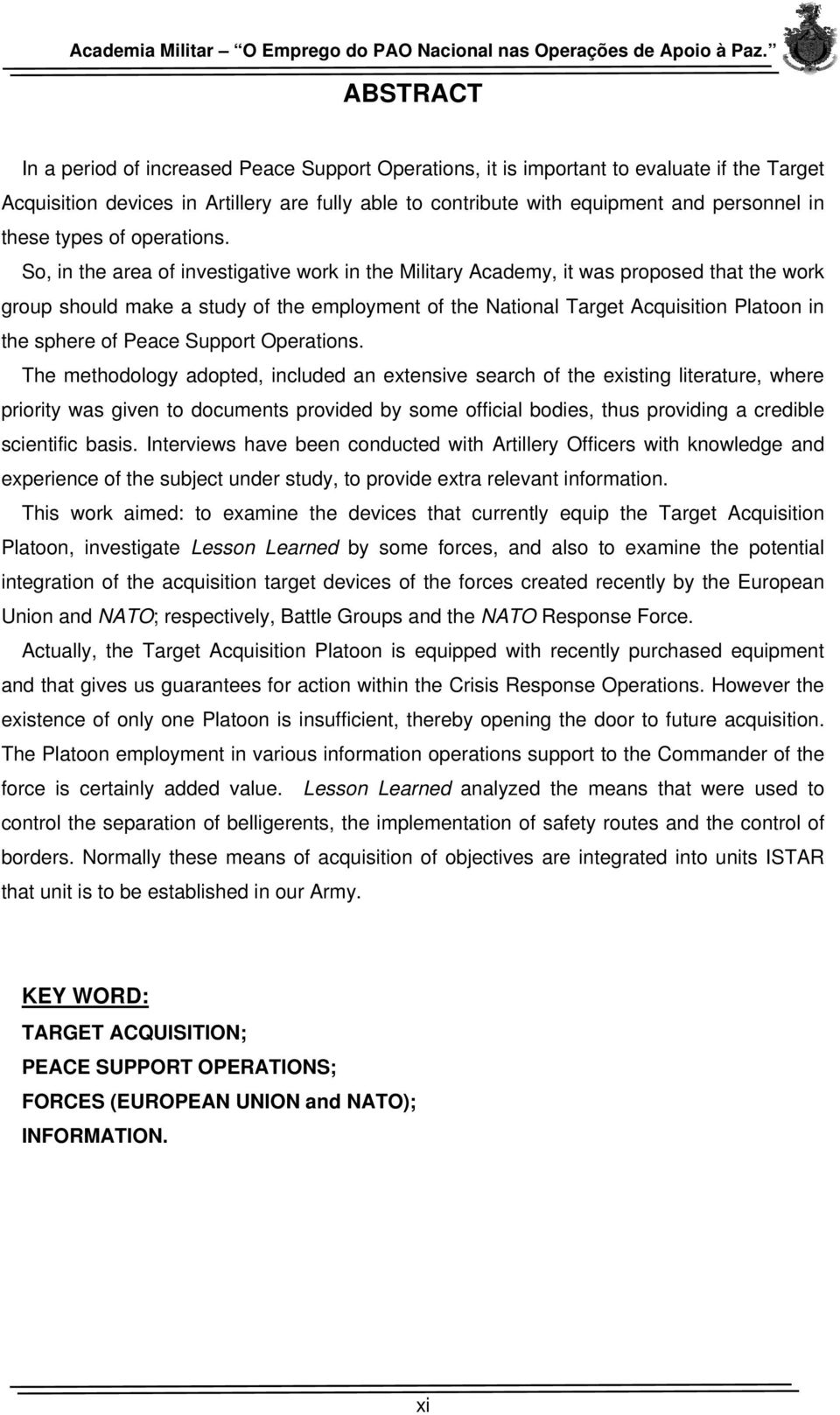 So, in the area of investigative work in the Military Academy, it was proposed that the work group should make a study of the employment of the National Target Acquisition Platoon in the sphere of